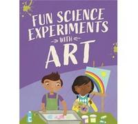 Fun Science Experiments with Art by Claudia Martin Claudia Martin (Auteur)