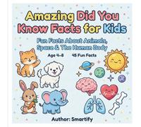 Fun Science Facts for Kids: Animals, Space & the Human Body : Did You Know Facts for Curious Kids: Educational Facts About Animals, Space, and the Human Body for Ages 4-8