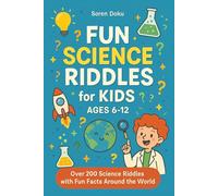 Fun Science Riddles for Kids Ages 6-12: Over 200 Science Riddles with Fun Facts around the world