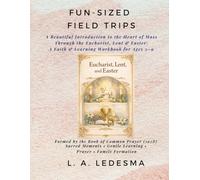 Fun-Sized Field Trips: The Eucharist, Lent & Easter for Little Hearts