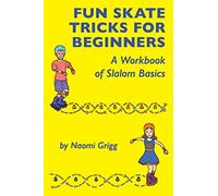Fun Skate Tricks for Beginners: A Workbook of Slalom Basics