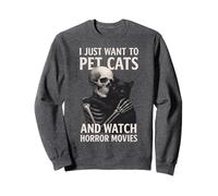 Fun Skeleton I Just Want to Pet Cats and Watch Horror Movies Sweatshirt