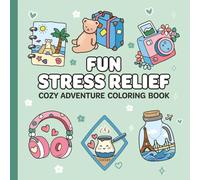 Fun Stress Relief: Coloring Book for Adults, Teens, and Kids for Calm and Relaxation Featuring Bold Lines, Simple, Easy Designs, and a Comfy, Cozy Adventure