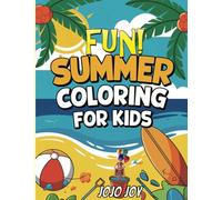 Fun Summer Coloring Book for Kids: Coloring Book Featuring Summer Items, Beach Days, Ice Cream Treats and Cozy Activities, Bold and Easy Designs for ... Moments. Great for Teens, Adult, and Kids