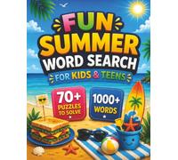 Fun Summer Word Search for Kids & Teens: 1000+ Fun-Filled Words for Kids and Teens to Enjoy All Summer Long