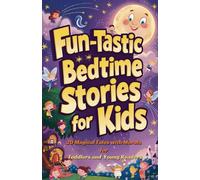 Fun-tastic Bedtime Stories For Kids: 20 Magical Tales with Morals for Toddlers and Young Readers