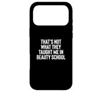 Fun That's Not What They Taught Me in Beauty School Coque pour iPhone 17 Pro Max