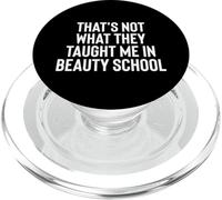 Fun That's Not What They Taught Me in Beauty School PopSockets PopGrip pour MagSafe
