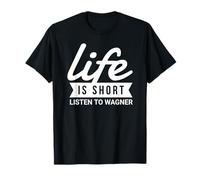 Fun Theather Director Life is Short Listen to Wagner Cadeau T-Shirt
