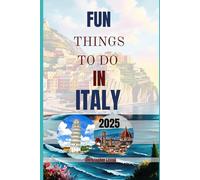 Fun Things To Do In Italy 2025: A Guide for Every Explorer-from adventure Seekers to Bucket List Chasers
