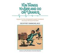 Fun Things To See And Do On Uranus: Sequel To The Hitchhiker"S Guide To Uranus (Formerly The Glue Factory)
