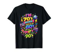 Fun Throwback I'm 70s Born 80s Raised 90s Party Great Era T-Shirt