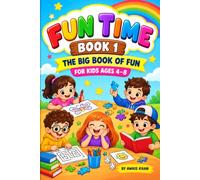 Fun Time: The Big Book of Fun for Kids Ages 4-8: 50 Bedtime Stories, 200 Funny Jokes, 30 Coloring Pages & 30 Games for Kids