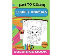 Fun to Color Cuddly Animals: Coloring Book: Color these cute and cuddly baby animals on-the-go. Compact travel size 6"x9" for kids of all ages.