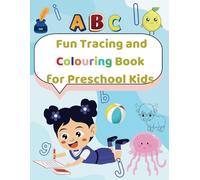 Fun Tracing and Colouring Book for Preschool Kids: a Fun and Educational Activity Book to Build Early Writing and Creativity Skills"