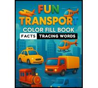 Fun Transport Coloring Book for Ages 3-6: Fun Transport Coloring, Facts & Tracing Practice for Toddlers Color A-Z Transport Coloring Book