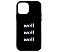Fun Well Well Well Sarcastic Irony Response Coque pour iPhone 12 Mini