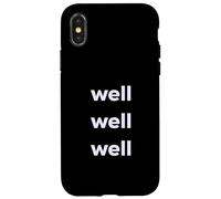 Fun Well Well Well Sarcastic Irony Response Coque pour iPhone X/XS