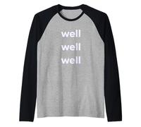 Fun Well Well Well Sarcastic Irony Response Manche Raglan