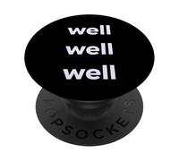 Fun Well Well Well Sarcastic Irony Response PopSockets PopGrip Adhésif