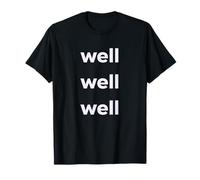 Fun Well Well Well Sarcastic Irony Response T-Shirt