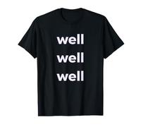 Fun Well Well Well Sarcastic Irony Response T-Shirt Graphique avec Valeur