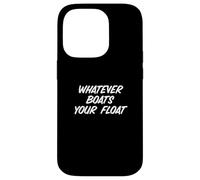 Fun Whatever Boats Your Float Sailor Nautical Wisdom Coque pour iPhone 14 Pro