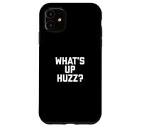 Fun What's Up Huzz? Meme Design Coque pour iPhone 11