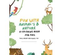 Fun With Animals & Nature - A Coloring Book for Kids