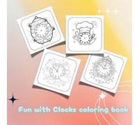 Fun with Clocks coloring book: Enjoy many clock formats easy and bold cute line art.