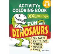 Fun with DINOSAURS: Learning Activity and Coloring Book for Kids Ages 4-8: Coloring, dot-to-dot, mazes, puzzles, jokes and facts