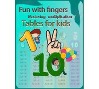 Fun with Fingers Mastering Multiplication Tables for Kids: Creative Ways to Master Times Tables with Ease