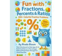 Fun with Fractions, Percents & Ratios - 300+ Colorful Practice Problems: Math Workbook for Kids Ages 8-12 - Build Confidence in Percentages, Ratios & Proportions Through Fun Visual Exercises