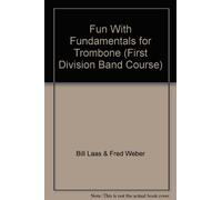 Fun With Fundamentals for Trombone (First Division Band Course)
