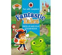 Fun With Ladybird: Dress-Up-And-Play Sticker Book: Fantastic Tales