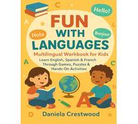 Fun with Languages: Multilingual Workbook for Kids: Learn English, Spanish & French Through Games, Puzzles & Hands-On Activities
