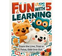 Fun with Learning 5: Trace the Line, True or False, Odd One Out Activity Book - 60 More Brain Games for Ages 4-8