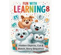Fun with Learning 8: Hidden Objects, Cut and Match, Story Sequence Activity Book - 60 More Brain Games for Ages 4-8