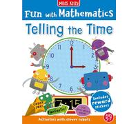Fun with Mathematics: Telling the Time: Activities with Clever Robots, 5-7 Yrs