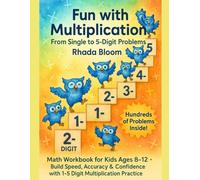 Fun with Multiplication - From Single to 5-Digit Problems: Math Workbook for Kids Ages 8-12 - Build Speed, Accuracy & Confidence with 1-5 Digit Multiplication Practice