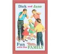 Fun With Our Family, Dick and Jane