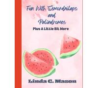 Fun With Semordnilaps And Palindromes: And a Little Bit More