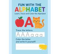 Fun with the Alphabet: Learn, Trace, and Color the Alphabet for Kids Ages 3-6