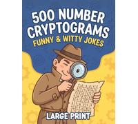 Fun & Witty Number Cryptogram Puzzles for Adults: 500 Challenging Codebreakers to Crack You Up & Keep Your Mind Sharp in Large Print
