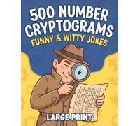 Fun & Witty Number Cryptogram Puzzles for Adults: 500 Challenging Codebreakers to Crack You Up & Keep Your Mind Sharp in Large Print