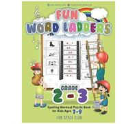 Fun Word Ladders Grades 2-3: Daily Vocabulary Ladders Grade 2-3, Spelling Workout Puzzle Book For Kids Ages 7-9 (Vocabulary Builder Workbook For Kids Building Spelling Skill)