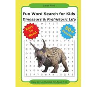 Fun Word Search : Dinosaurs & Prehistoric Life: 50+ Easy-to-Read & Large Print Puzzles-T-Rex, Triceratops, Fossils & More | Build Spelling, Vocabulary & Focus | Screen-Free STEM Fun I Ages 7-9