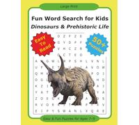 Fun Word Search : Dinosaurs & Prehistoric Life: 50+ Easy-to-Read & Large Print Puzzles-T-Rex, Triceratops, Fossils & More | Build Spelling, Vocabulary & Focus | Screen-Free STEM Fun I Ages 7-9