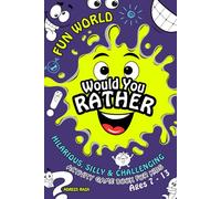 Fun World Would You Rather Hilarious, Silly & Challenging Activity Game Book for Kids Ages 7-13: 180+ Goofy Questions, 100 Funny Jokes & 10 Engaging Activities for Family Fun & Holidays Travel