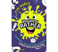 Fun World Would You Rather Hilarious, Silly & Challenging Activity Game Book for Kids Ages 7-13: 180+ Goofy Questions, 100 Funny Jokes & 10 Engaging Activities for Family Fun & Holidays Travel